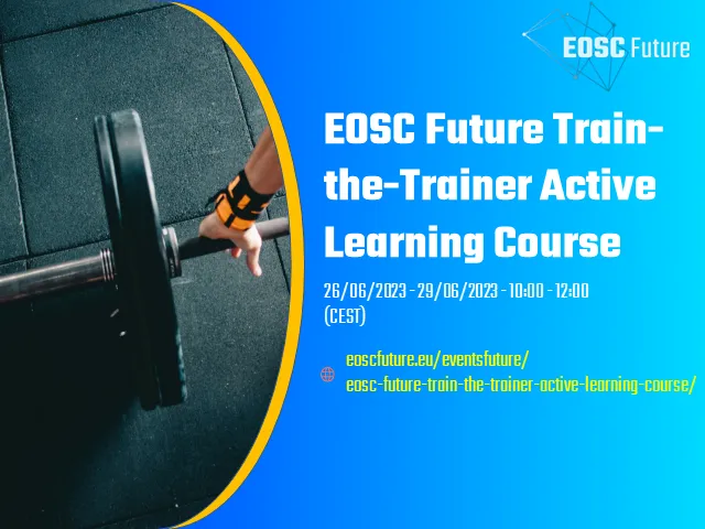 Image of a hand reaching to lift weights, with text advertising the EOSC Future 'Train the trainer' course